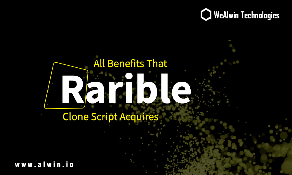 All Benefits of Rarible Clone Script | WeAlwin
