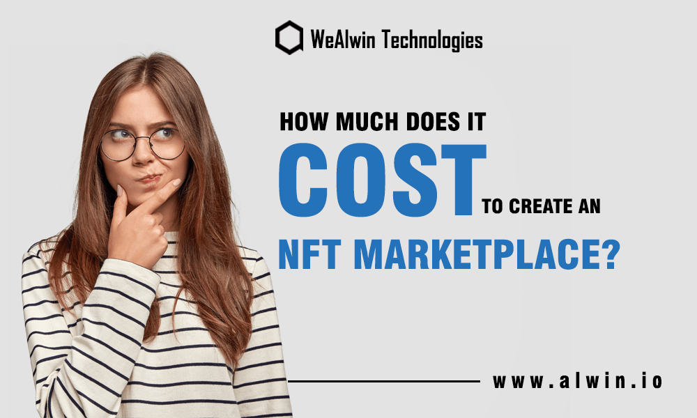 How much does it cost to develop NFT marketplace? | WeAlwin