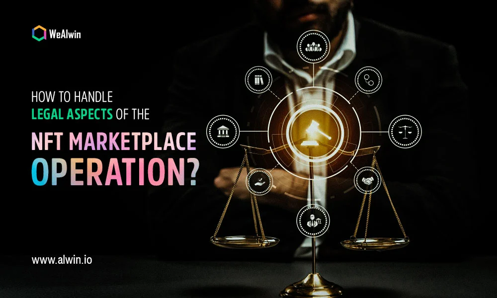how-to-handle-legal-aspects-of-the-nft-marketplace-operation