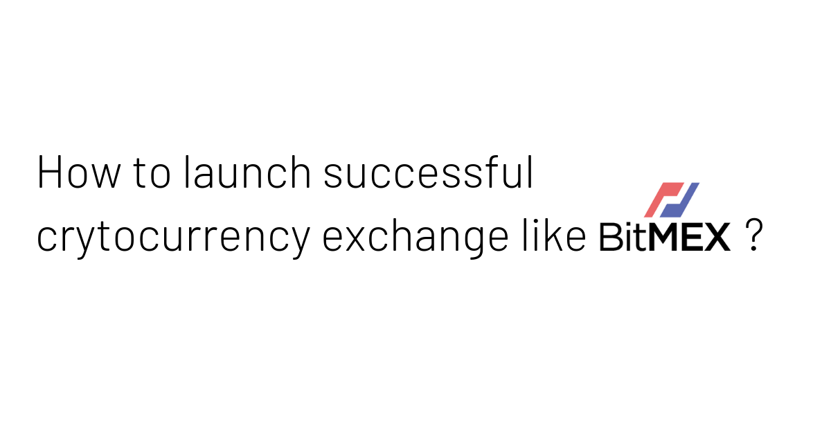 Create your own Cryptocurrency Exchange like Bitmex