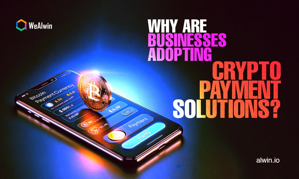why-businesses-adopting-crypto-payment-solutions